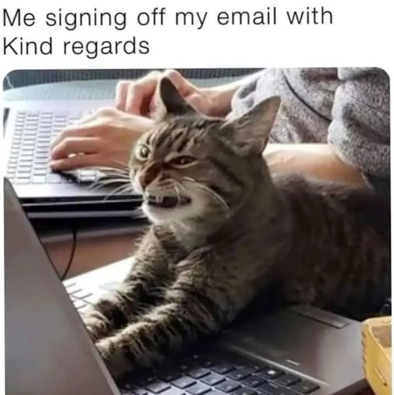 Me signing off my email with Kind regards