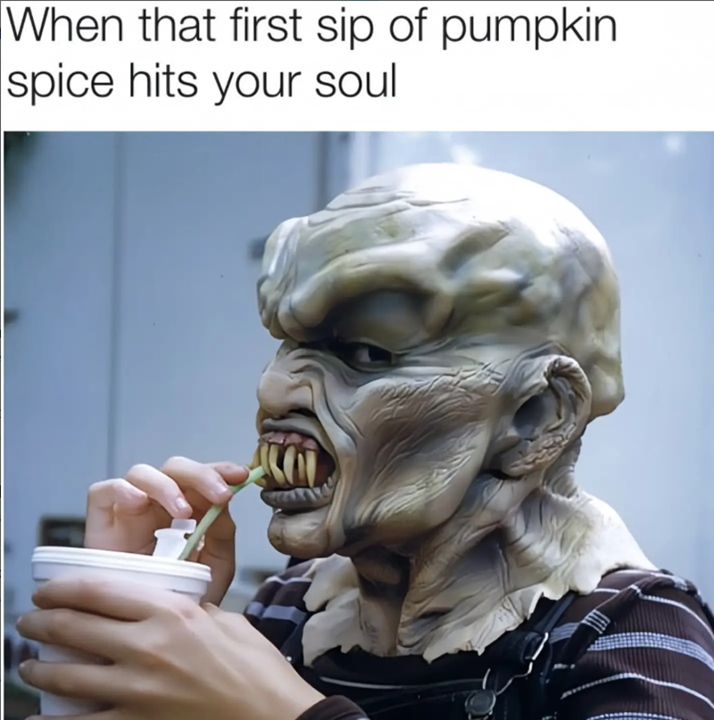 When that first sip of pumpkin spice hits your soul