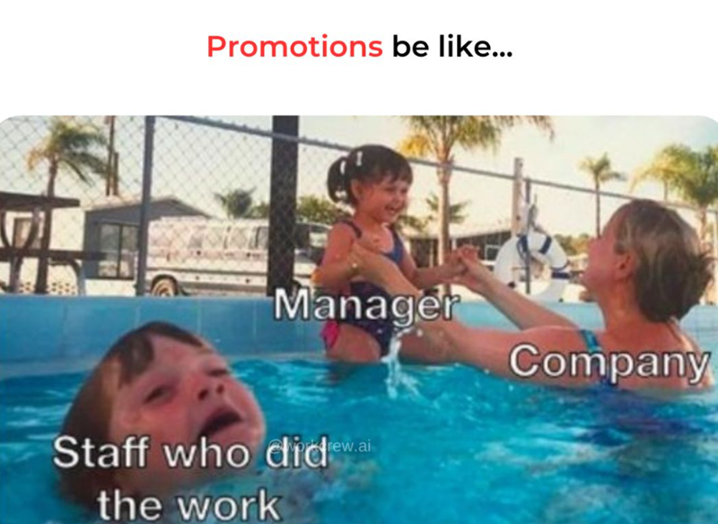 Promotions be like... Manager Staff who did rew.ai the work Company