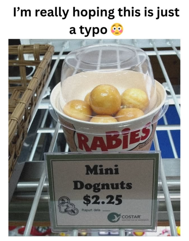 I'm really hoping this is just a typo TRABIES R Mini Dognuts $2.25 Rapurt dela COSTAR