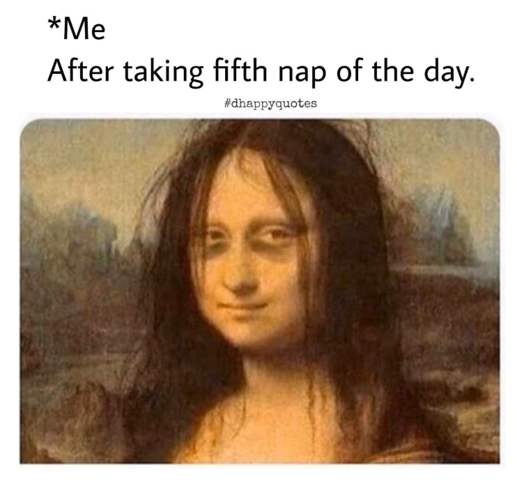 *Me After taking fifth nap of the day. #dhappyquotes