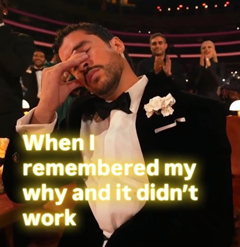 When I remembered my why and it didn't work