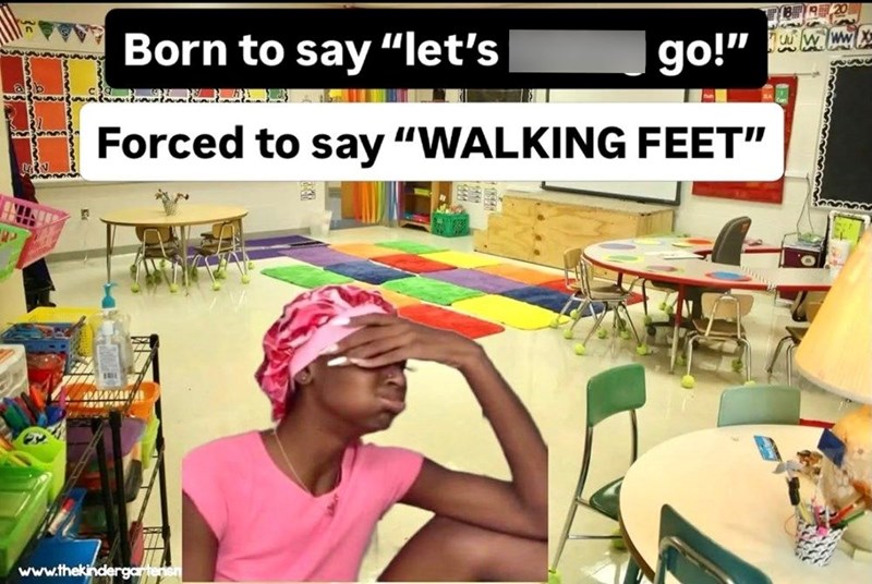 Born to say "let's go!" www Forced to say "WALKING FEET” www.thekindergartensn B