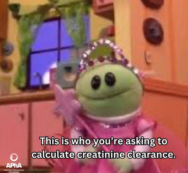 APhA American Pharmacists Association This is who you're asking to calculate creatinine clearance.