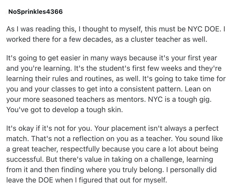 NoSprinkles4366 As I was reading this, I thought to myself, this must be NYC DOE. I worked there for a few decades, as a cluster teacher as well. It's going to get easier in many ways because it's your first year and you're learning. It's the student's first few weeks and they're learning their rules and routines, as well. It's going to take time for you and your classes to get into a consistent pattern. Lean on your more seasoned teachers as mentors. NYC is a tough gig. You've got to develop a