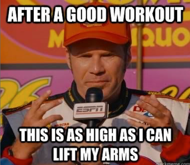 AFTER A GOOD WORKOUT M Quo LECAR ESPIT THIS IS AS HIGH AS I CAN LIFT MY ARMS Quickmeme.com