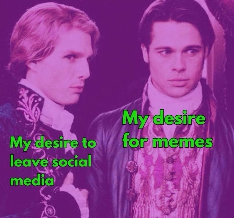 My desire to leave social media My desire for memes