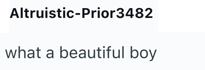 Altruistic-Prior3482 what a beautiful boy