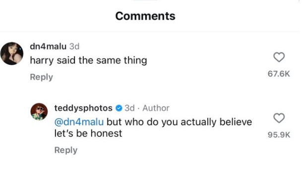 dn4malu 3d Comments harry said the same thing Reply teddysphotos 3d Author @dn4malu but who do you actually believe let's be honest Reply 67.6K 95.9K
