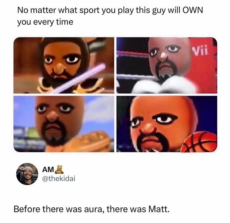 No matter what sport you play this guy will OWN you every time AM ✰ @thekidai Before there was aura, there was Matt. Vii
