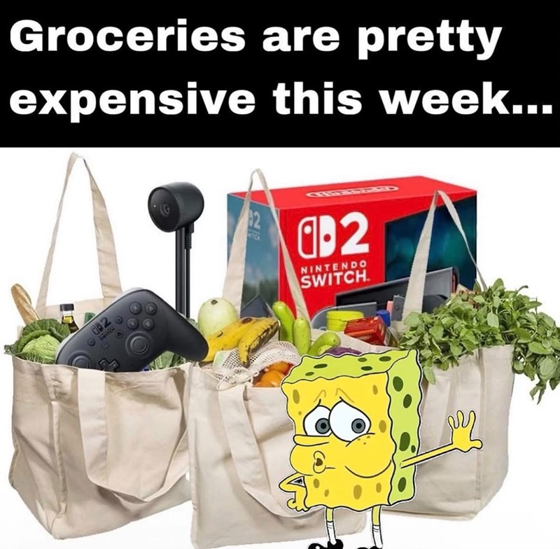 Groceries are pretty expensive this week... 082 CUFFERTERED a-2 NINTENDO SWITCH