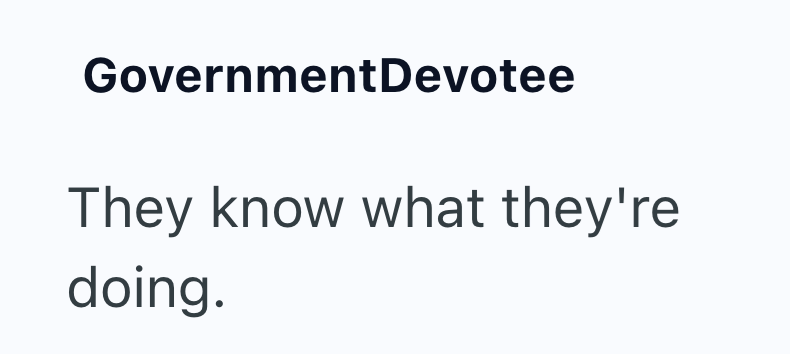 Government Devotee They know what they're doing.