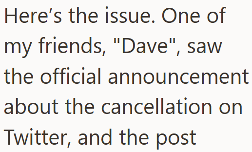 Here's the issue. One of my friends, "Dave", saw the official announcement about the cancellation on Twitter, and the post