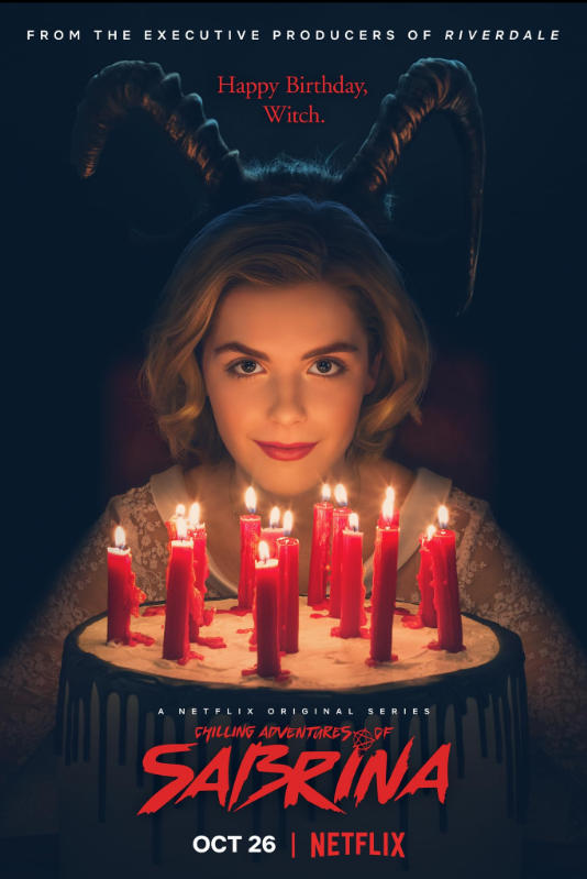 FROM THE EXECUTIVE PRODUCERS OF RIVERDALE Happy Birthday, Witch. A NETFLIX ORIGINAL SERIES CHILLING ADVENTURES OF SABRINA OCT 26 | NETFLIX