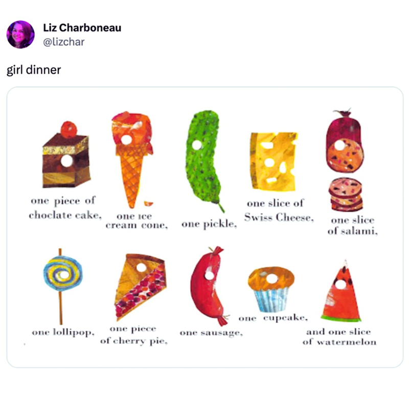 Liz Charboneau @lizchar girl dinner one piece of choclate cake, one ice cream cone, one pickle, one slice of Swiss Cheese, one slice of salami, one cupcake, one lollipop, one piece of cherry pie, one sausage, and one slice of watermelon