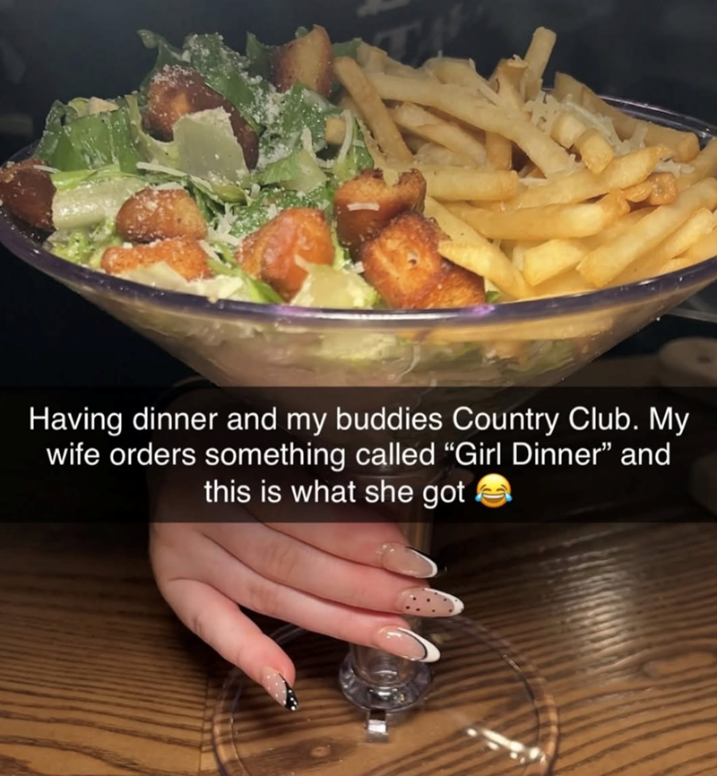 Having dinner and my buddies Country Club. My wife orders something called "Girl Dinner" and this is what she got