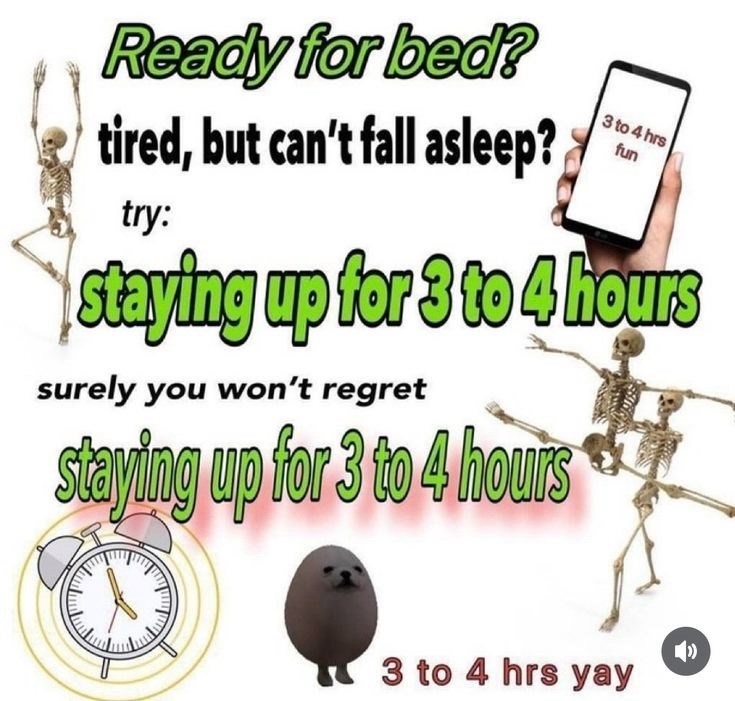 Ready for bed? tired, but can't fall asleep? try: 3 to 4 hrs fun staying up for 3 to 4 hours surely you won't regret staying up for 3 to 4 hours 3 to 4 hrs yay