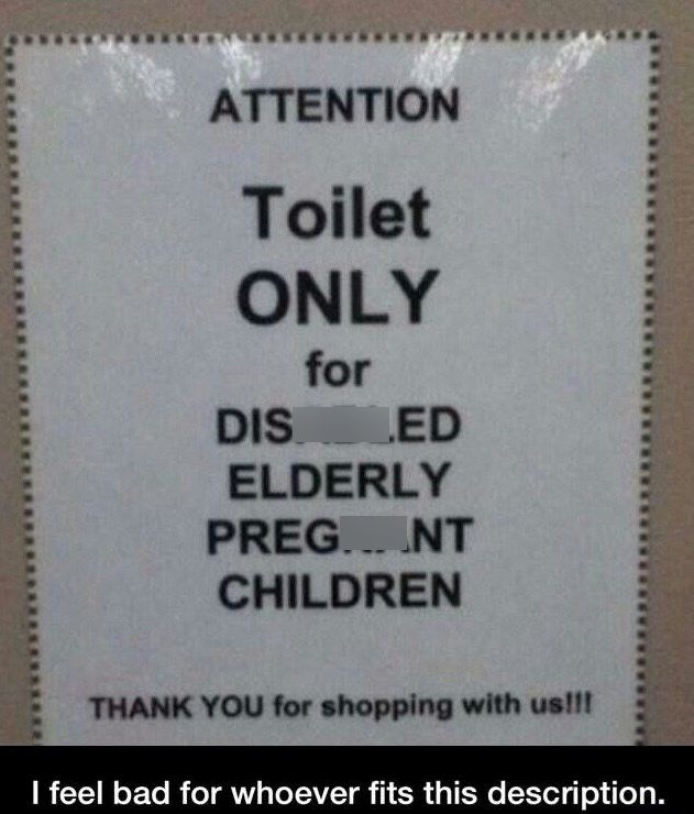 ATTENTION Toilet ONLY for DISED ELDERLY PREG....NT CHILDREN THANK YOU for shopping with us!!! I feel bad for whoever fits this description.