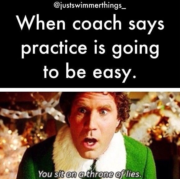 @justswimmerthings_ When coach says practice is going to be easy. You sit on a throne of lies.