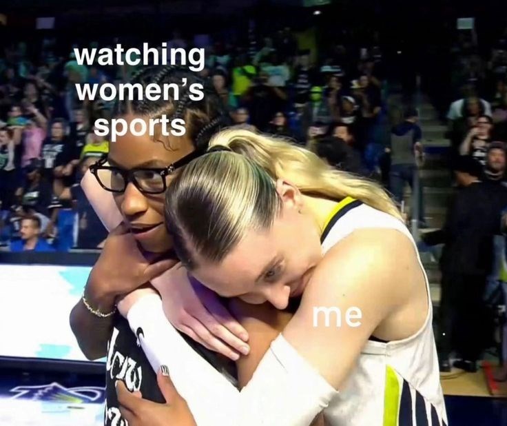 watching women's sports me