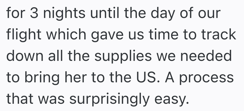 for 3 nights until the day of our flight which gave us time to track down all the supplies we needed to bring her to the US. A process that was surprisingly easy.
