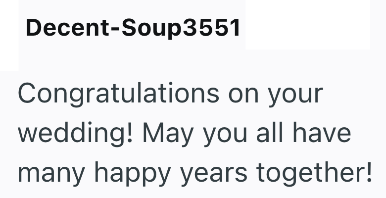 Decent-Soup3551 Congratulations on your wedding! May you all have many happy years together!