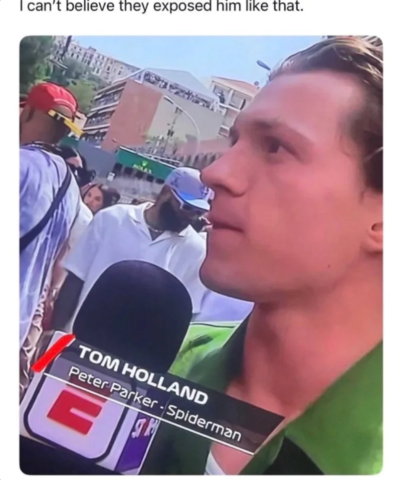 I can't believe they exposed him like that. HOLL TOM HOLLAND Peter Parker - Spiderman