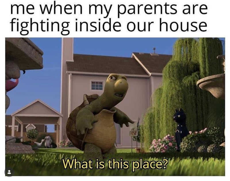 me when my parents are fighting inside our house What is this place?