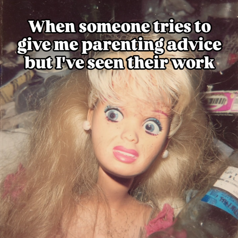 When someone tries to give me parenting advice but I've seen their work