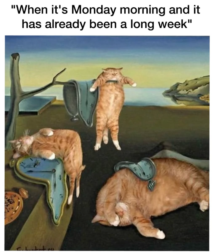 "When it's Monday morning and it has already been a long week"