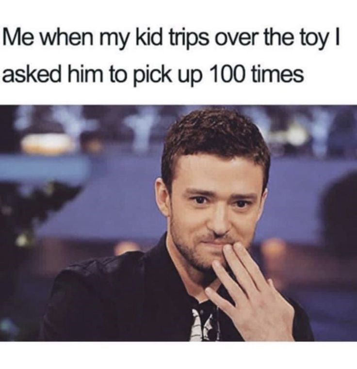 Me when my kid trips over the toy I asked him to pick up 100 times