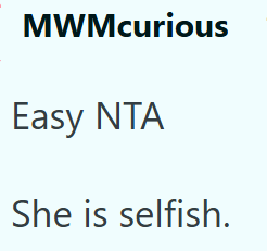 MWMcurious Easy NTA She is selfish.
