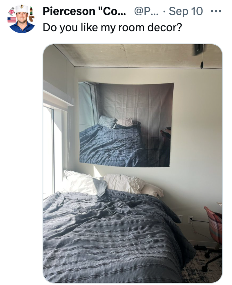 Pierceson "Co... @P... Sep 10 ⋅ ... Do you like my room decor?