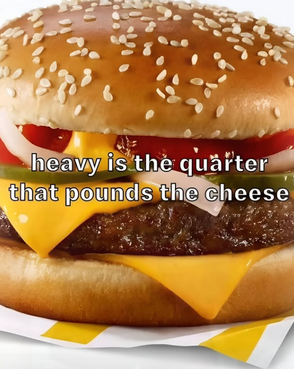 heavy is the quarter that pounds the cheese