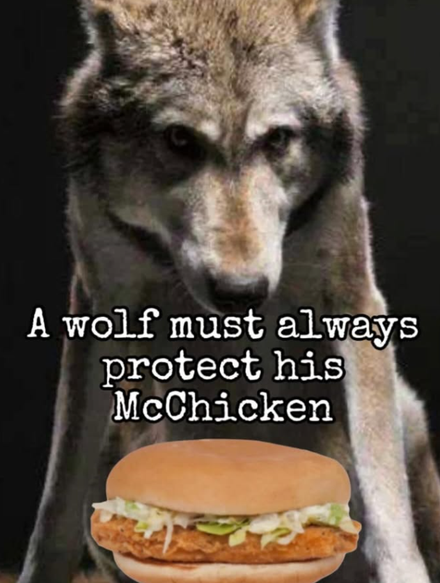 A wolf must always protect his McChicken
