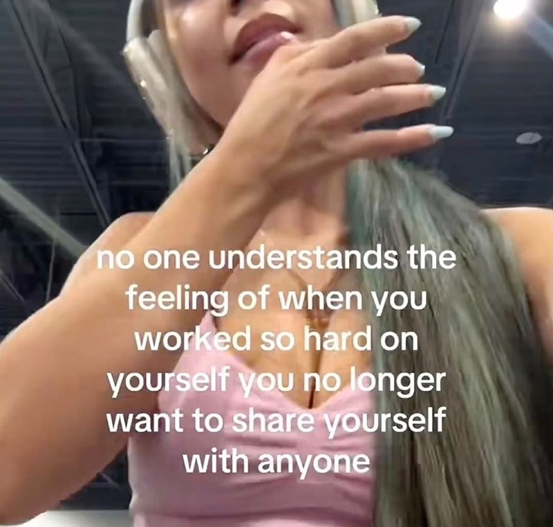 no one understands the feeling of when you worked so hard on yourself you no longer want to share yourself with anyone