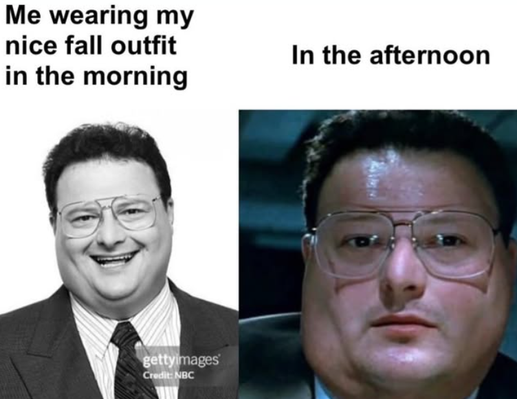 Me wearing my nice fall outfit in the morning gettyimages Credit: NBC In the afternoon