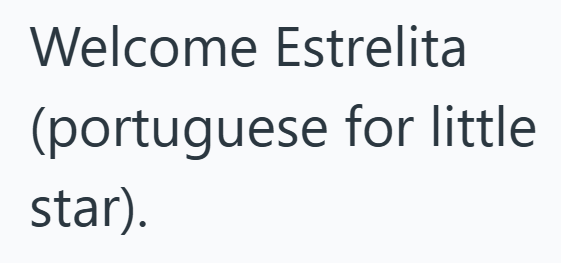 Welcome Estrelita (portuguese for little star).