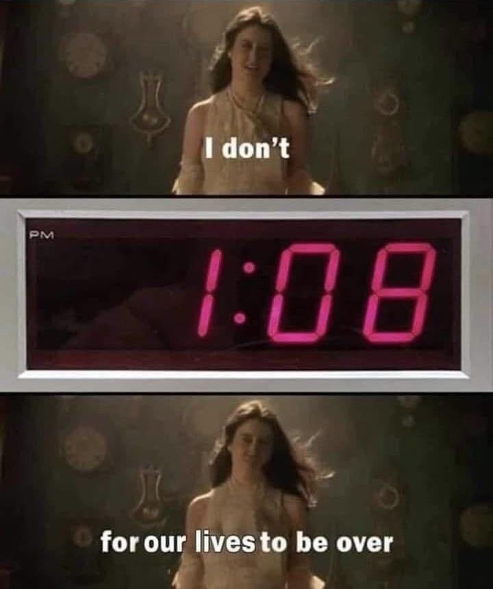 PM I don't 1:08 M for our lives to be over
