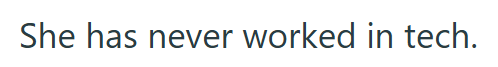 She has never worked in tech.