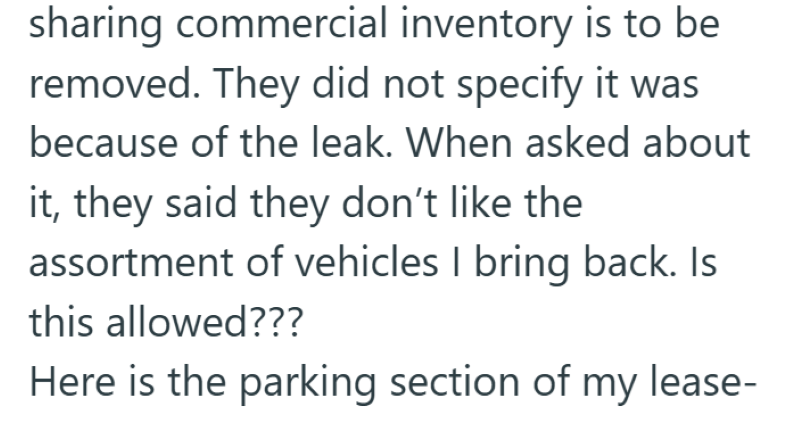 sharing commercial inventory is to be removed. They did not specify it was because of the leak. When asked about it, they said they don't like the assortment of vehicles I bring back. Is this allowed??? Here is the parking section of my lease-