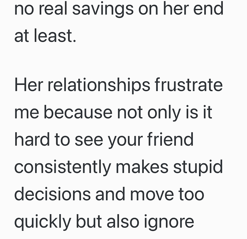 no real savings on her end at least. Her relationships frustrate me because not only is it hard to see your friend consistently makes stupid decisions and move too quickly but also ignore