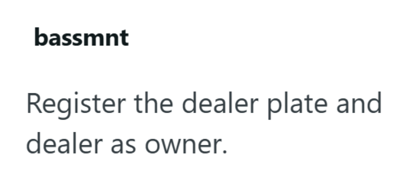 bassmnt Register the dealer plate and dealer as owner.