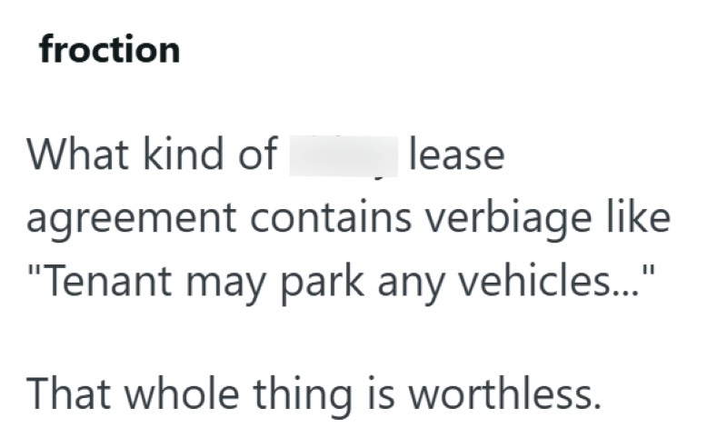 froction What kind of lease agreement contains verbiage like "Tenant may park any vehicles..." That whole thing is worthless.