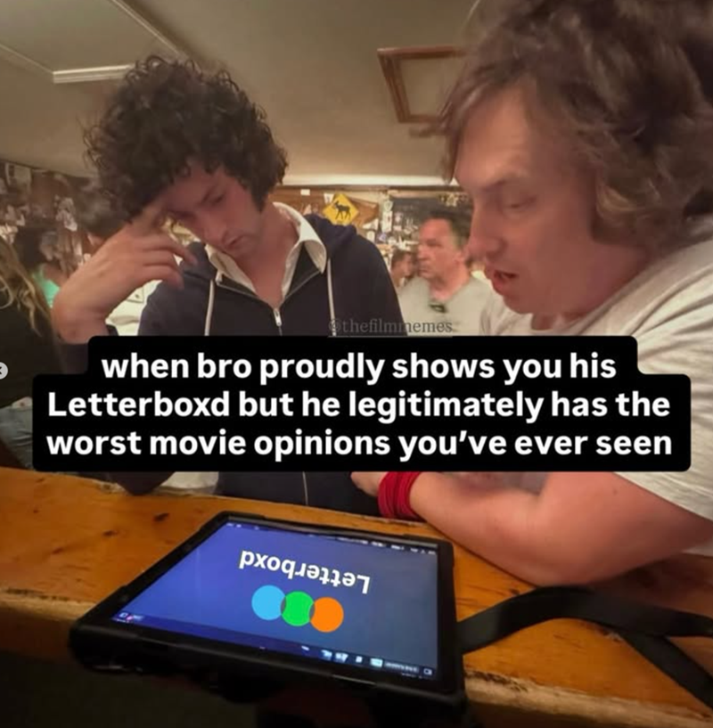 thefilmmemes when bro proudly shows you his Letterboxd but he legitimately has the worst movie opinions you've ever seen рхолт