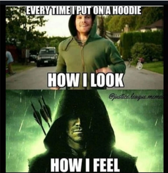 EVERYTIME I PUT ON A HOODIE HOW I LOOK @justice league.memes HOW I FEEL