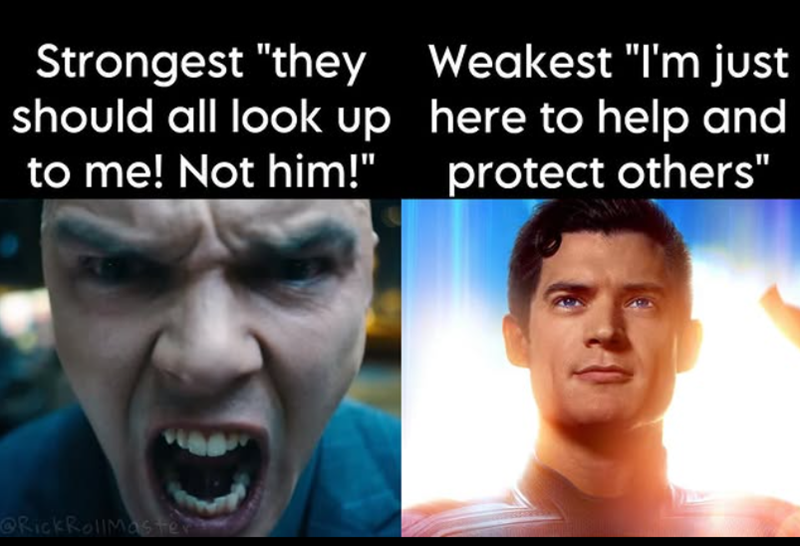 Strongest "they should all look up to me! Not him!" Weakest "I'm just here to help and protect others" @RickRollMaster