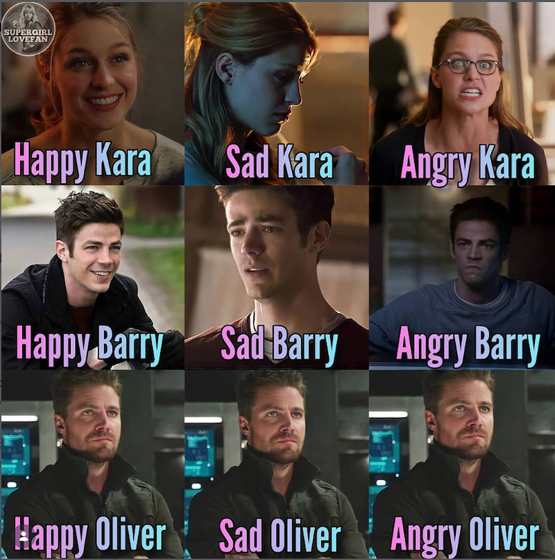SUPERGIRL LOVEFAN Happy Kara Sad Kara Angry Kara Happy Barry Sad Barry Angry Barry Happy Oliver Sad Oliver Sad Oliver Angry Oliver