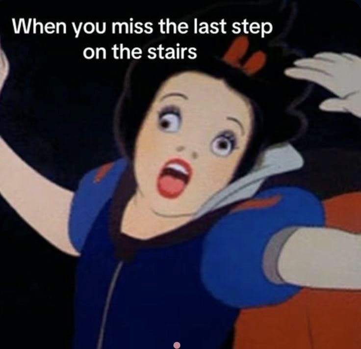 When you miss the last step on the stairs