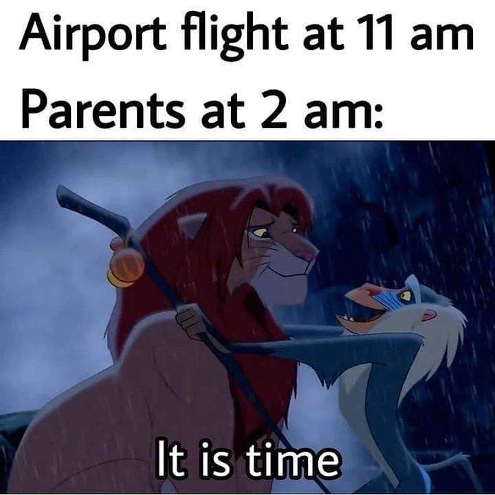 Airport flight at 11 am Parents at 2 am: It is time
